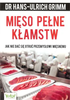Mięso pełne kłamstw - Outlet - Hans-Ulrich Grimm
