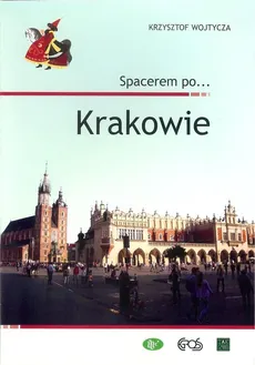 Spacerem po... Krakowie - Krzysztof Wojtycza