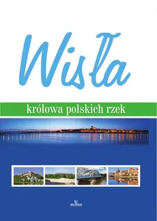 Wisła. Królowa polskich rzek - Szymon Brzeski