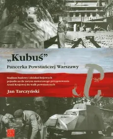 "Kubuś" Pancerka Powstańczej Warszawy - Jan Tarczyński