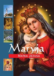 Maryja matka Jezusa - Outlet - Praca zbiorowa