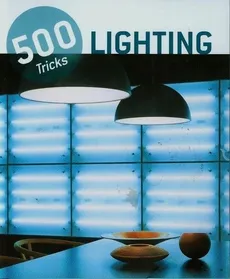 Lighting. 500 tricks - Outlet - Praca zbiorowa