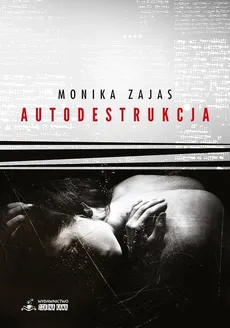 Autodestrukcja - Monika Zajas