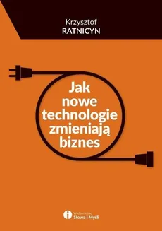Jak nowe technologie zmieniają biznes - Outlet - Krzysztof Ratnicyn