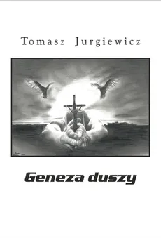 Geneza duszy - Tomasz Jurgiewicz