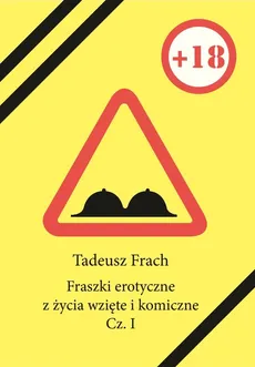 Fraszki erotyczne z życia wzięte i komiczne cz.1 - Tadeusz Frach