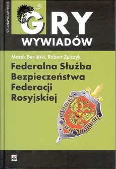 Federalna Służba Bezpieczeństwa Federacji Rosyjskiej - Marek Berliński, Robert Zulczyk