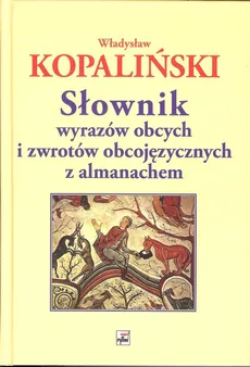 Słownik wyrazów obcych i zwrotów obcojęzycznych z almanachem - Outlet - Władysław Kopaliński