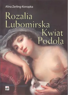 Rozalia Lubomirska. Kwiat Podola - Outlet - Zerling - Konopacka Alina