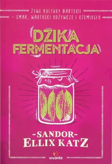 Dzika fermentacja - Sandor Ellix Katz
