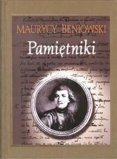 Maurycy Beniowski Pamiętniki - Edward Kajdański