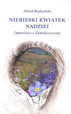 Niebieski kwiatek nadziei - Alfred Budzyński
