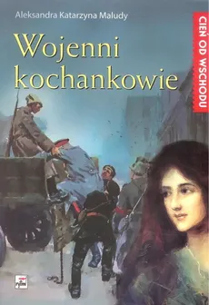 Wojenni kochankowie - MALUDY ALEKSANDRA K.