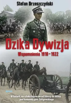 Dzika Dywizja : wspomnienia z lat 1918-1922 - oprawa twarda - Outlet - Stefan Brzeszczyński