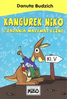 Kangurek Niko i zadania matematyczne dla klasy V - Outlet - Danuta Budzich