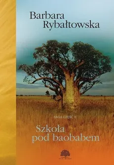 Szkoła pod baobabem Saga Część 2 - Barbara Rybałtowska
