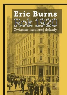 Rok 1920. Zwiastun szalonej dekady - Outlet - Eric Burns