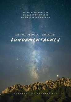 Metoda teologii fundamentalnej - Outlet - Krzysztof Kaucha, Jacenty Mastej, Marian Rusecki