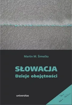 Słowacja. Dzieje obojętności - SIMECKA M. MARTI