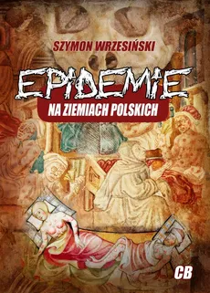 Epidemie na ziemiach polskich - Outlet - Szymon Wrzesiński