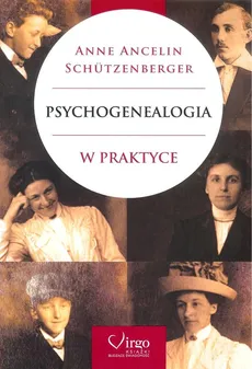 Psychogenealogia w praktyce - Outlet - A. SCHUTZENBERGER