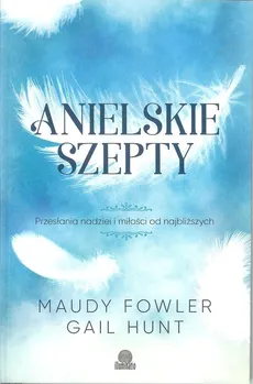 Anielskie szepty - Outlet - Maudy Fowler, Gail Hunt