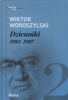 Dzienniki 1983-1987 - Wiktor Woroszylski