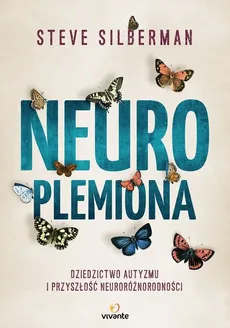 Neuroplemiona. dziedzictwo autyzmu i przyszłość neuroróżnorodności - Outlet - Steve Silberman