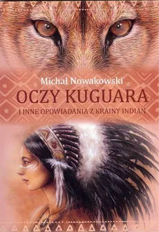 Oczy kuguara i inne opowiadania z krainy Indian - Outlet - Michał Nowakowski