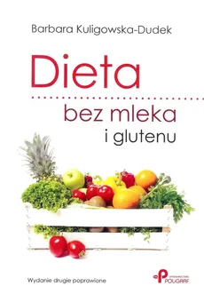 Dieta bez mleka i glutenu wyd.2 - Outlet - B. KULIGOWSKA-DUDEK