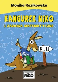 Kangurek Niko i zadania matematyczne dla klasy II - Outlet - Monika Kozikowska