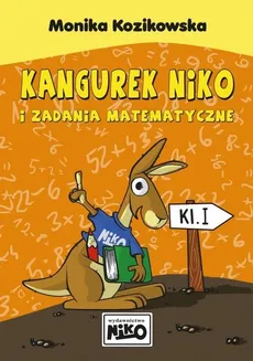 Kangurek Niko i zadania matematyczne dla klasy I - Monika Kozikowska