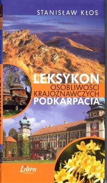Leksykon osobliwości krajoznawczych Podkarpacia - Outlet - Stanisław Kłos