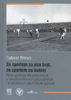 Ze sportem za pan brat, ze sportem na bakier - Tadeusz Wolsza