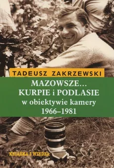 Mazowsze Kurpie i Podlasie w obiektywie kamery 1966-1981 - Outlet - Tadeusz Zakrzewski