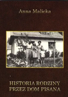 Historia rodziny przez dom pisana - Outlet - Anna Malicka