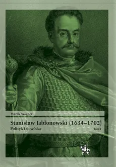 Stanisław Jabłonowski (1634-1702) - Marek Wagner