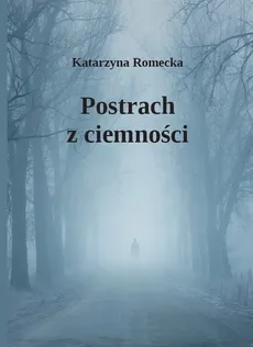 Postrach z ciemności - Katarzyna Romecka