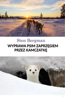 Wyprawa psim zaprzęgiem przez Kamczatkę - Outlet - Sten Bergman