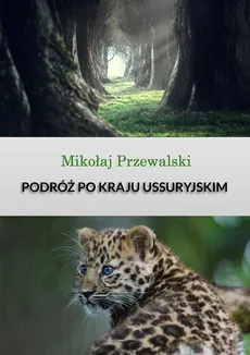 Podróż po kraju Ussuryjskim - Mikołaj Przewalski