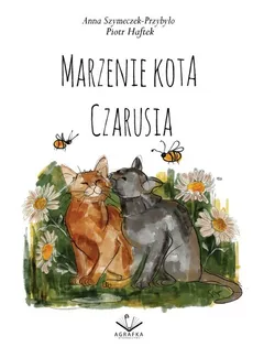 Marzenie Kota Czarusia - Outlet - Piotr Haftek, Anna Szymeczek-Przybyło