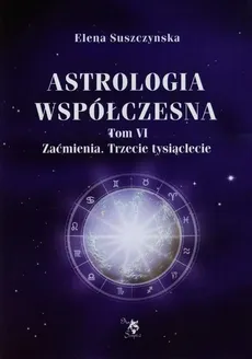 Astrologia współczesna Tom 6 - ELENA SUSZCZYŃSKA