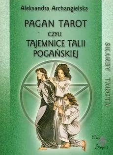 Pagan Tarot czyli tajemnice talii pogańskiej - Aleksandra Archangielska
