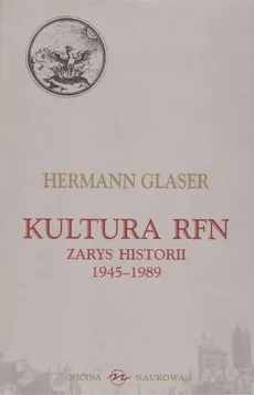 Kultura RFN Zarys Historii 1945-1989 - Hermann Glaser