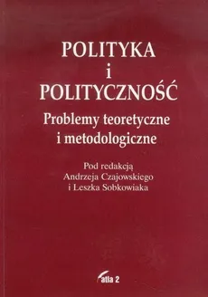 Polityka i polityczność - Outlet - Andrzej Czajowski, Leszek Sobkowiak