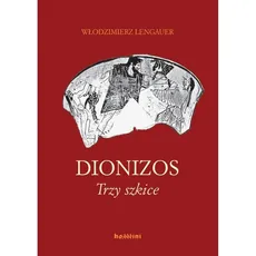 Dionizos Trzy szkice - Włodzimierz Lengauer