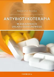 Antybiotykoterapia w zakażeniach układu oddechowego - Tadeusz Płusa