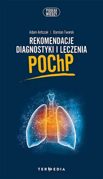 Rekomendacje diagnostyki i leczenia POChP - Outlet - Adam Antczak, Damian Tworek