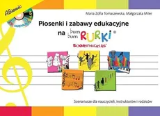 Piosenki i zabawy edukacyjne na Bum Bum Rurki - Małgorzata Miler, Tomaszewska Maria Zofia