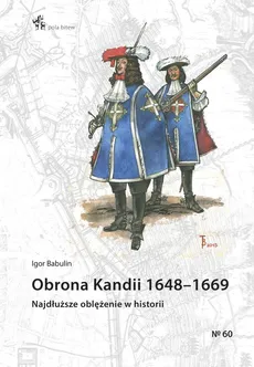 Obrona Kandii 1648-1669 Najdłuższe oblężenie w historii - Igor Babulin
